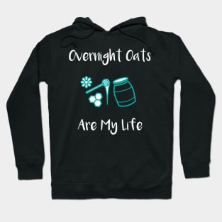 Overnight Oats are My Life Hoodie